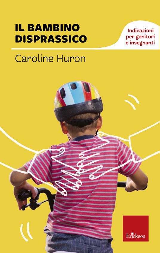 Il bambino disprassico. Indicazioni per genitori e insegnanti - Caroline Huron - copertina