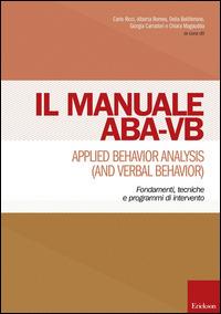 Manuale ABA-VB. Applied behavior analysis and verbal behavior. Fondamenti, tecniche e programmi di intervento - copertina