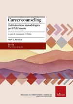 Career counseling. Guida teorica e metodologica per il XXI secolo