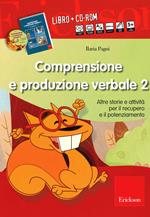 Comprensione e produzione verbale. Altre storie e attività per il recupero il potenziamento. Con CD-ROM. Vol. 2