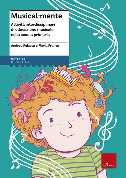 Musical-mente. Attività interdisciplinari di educazione musicale nella scuola primaria. Con CD-ROM - Flavia Franco,Andrea Pelassa - copertina