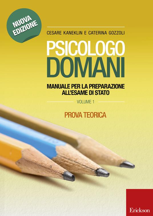 Psicologo domani. Manuale per la preparazione all'esame di Stato. Prova teorica - Cesare Kaneklin,Caterina Gozzoli - copertina