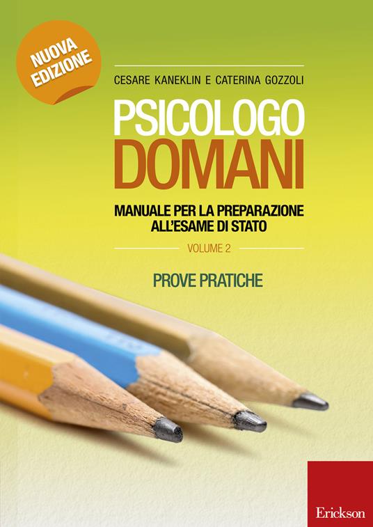 Psicologo domani. Manuale per la preparazione all'esame di Stato. Prove pratiche. Vol. 2 - Cesare Kaneklin,Caterina Gozzoli - copertina