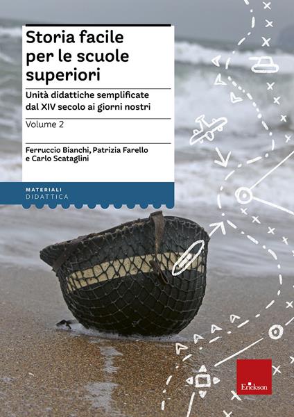 Storia facile per le scuole superiori. Unità didattiche semplificate. Vol. 2: Dal XIV secolo ai giorni nostri - Ferruccio Bianchi,Patrizia Farello,Carlo Scataglini - copertina