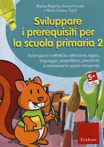 Image of Sviluppare i prerequisiti per la scuola primaria. Nuovi giochi e attività su attenzione, logica, linguaggio, pregrafismo, precalcolo e orientamento... CD-ROM. Vol. 2