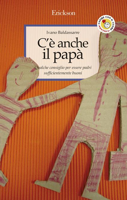 C'è anche il papà. Qualche consiglio per essere padri sufficientemente buoni - Ivano Baldassarre - ebook