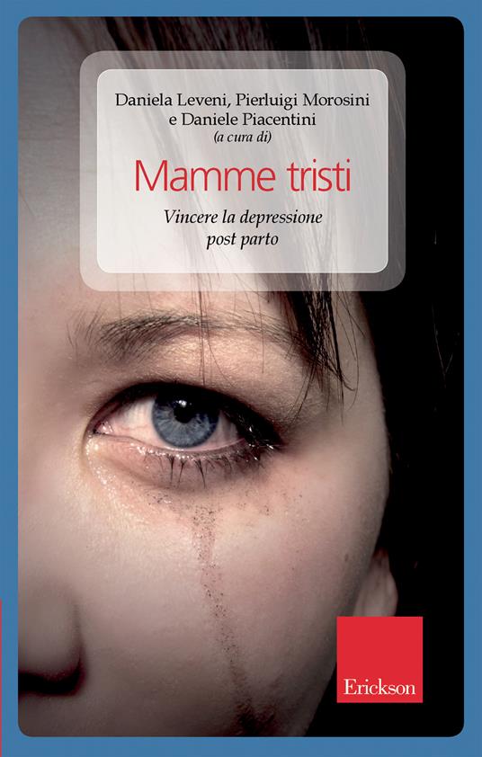 Mamme tristi. Vincere la depressione post-parto - Daniela Leveni,Pierluigi Morosini,Daniele Piacentini - ebook