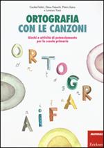 Ortografia con le canzoni. Giochi e attività di potenziamento per la scuola primaria. Con CD Audio