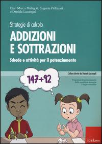 Strategie di calcolo. Addizioni e sottrazioni. Schede e attività per il potenziamento - Gian Marco Malagoli,Eugenia Pellizzari,Daniela Lucangeli - copertina