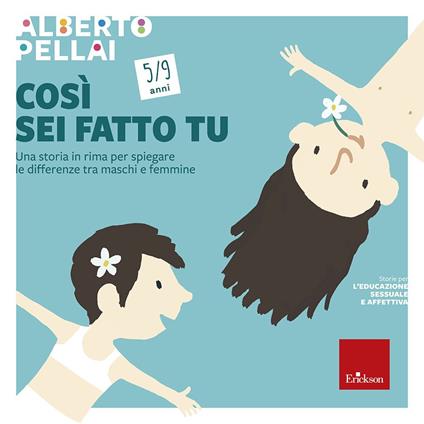 Così sei fatto tu 5-9 anni. Una storia in rima per spiegare le differenze tra maschi e femmine - Alberto Pellai - copertina