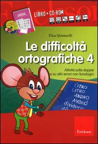 Le difficoltà ortografiche. Con CD-ROM. Vol. 4: Attività sulle doppie e su altri errori non fonologici. - Elisa Quintarelli - copertina