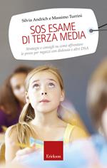 SOS esame di terza media. Strategie e consigli su come affrontare le prove per ragazzi con dislessia e altri DSA