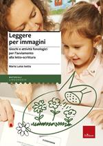 Leggere per immagini. Giochi e attività fonologici per l'avviamento alla letto-scrittura