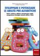 Sviluppare e potenziare le abilità pre-alfabetiche. Giochi e attività su alfabeto, denominazione rapida, consapevolezza fonologica, memoria uditiva e visiva - Barbara Fioravanti,Enrico Savelli,Stefano Franceschi - copertina