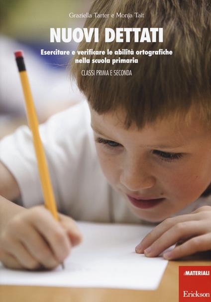 Nuovi dettati. Esercitare e verificare le abilità ortografiche nella scuola primaria. Per la classe 1ª e 2ª - Graziella Tarter,Monja Tait - copertina