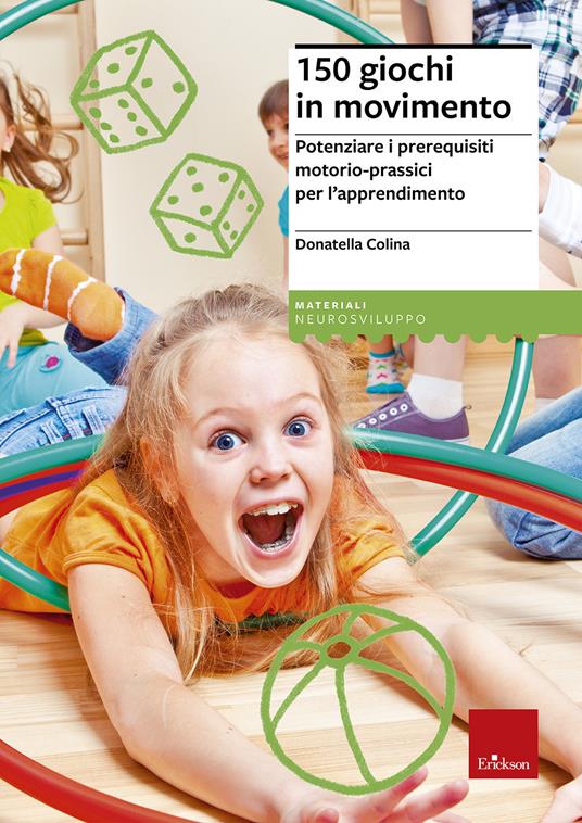 150 giochi in movimento. Potenziare i prerequisiti motorio-prassici per l'apprendimento - Donatella Colina - copertina