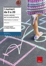 Matematica in pratica. Giochi e attività per la scuola primaria. 6-8 anni. Vol. 1: I numeri da 0 a 20