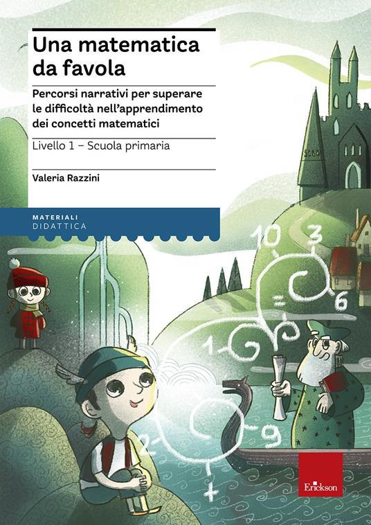 Una matematica da favola. Percorsi narrativi per superare le difficoltà nell'apprendimento dei concetti matematici. Livello 1 scuola primaria - Valeria Razzini - copertina