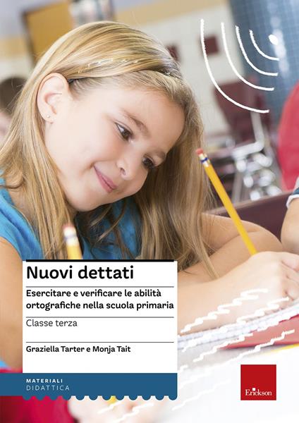 Nuovi dettati. Esercitare e verificare le abilità ortografiche nella scuola primaria. Per la classe 3ª - Graziella Tarter,Monja Tait - copertina