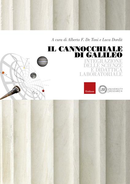 Il cannocchiale di Galileo. Integrazione delle scienze e didattica laboratoriale - Alberto Felice De Toni,Luca Dordit - copertina