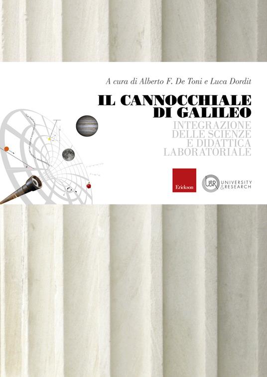 Il cannocchiale di Galileo. Integrazione delle scienze e didattica laboratoriale - Alberto Felice De Toni,Luca Dordit - copertina