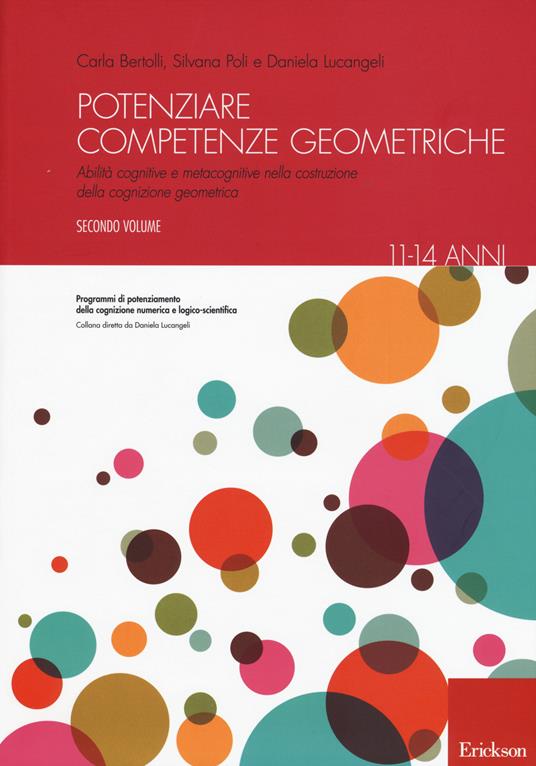 Potenziare competenze geometriche. Abilità cognitive e metacognitive nella costruzione della cognizione geometrica dagli 11 ai 14 anni. Vol. 2 - Silvana Poli,Carla Bertolli,Daniela Lucangeli - copertina