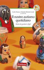 Il nostro autismo quotidiano. Storie di genitori e figli