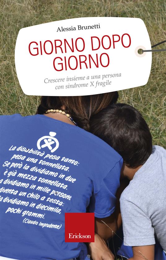 Giorno dopo giorno. Crescere insieme a una persona con sindrome X fragile - Alessia Brunetti - copertina