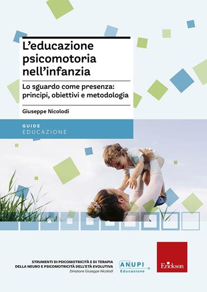 L'educazione psicomotoria nell'infanzia. Lo sguardo come presenza: principi, obiettivi e metodologia - Giuseppe Nicolodi - copertina