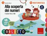 Alla scoperta dei numeri. I numeri fino a 100. Schede per Tablotto 7+ matematica