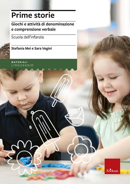 Prime storie. Giochi e attività di denominazione e comprensione verbale. Scuola dell'infanzia - Stefania Mei,Sara Vegini - copertina