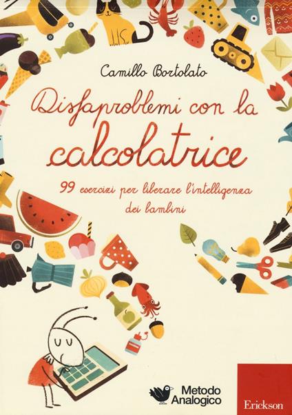 Disfaproblemi con la calcolatrice. 99 esercizi per liberare l'intelligenza dei bambini - Camillo Bortolato - copertina