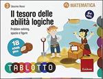 Il tesoro delle abilità logiche. Schede per Tablotto 6+ matematica