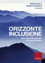 Orizzonte inclusione. Idee e temi da vent'anni di scuola inclusiva