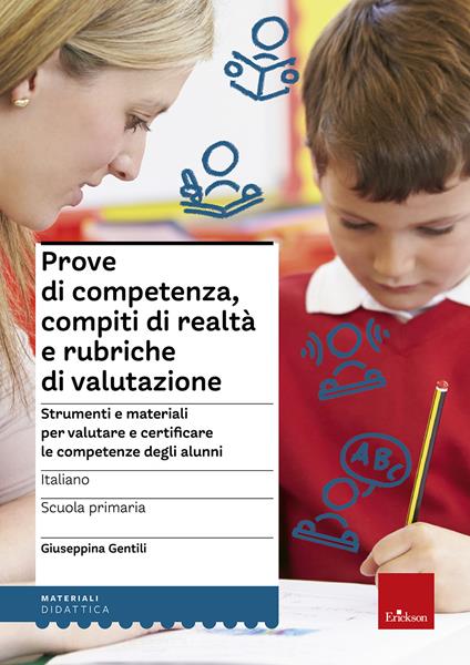 Prove di competenza, compiti di realtà e rubriche di valutazione. Strumenti e materiali per valutare e certificare le competenze degli alunni. Italiano - Giuseppina Gentili - copertina