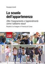 La scuola dell'appartenenza. Oltre l'insegnamento e l'apprendimento come li abbiamo vissuti. Risultati di un'indagine in Provincia di Cuneo, La