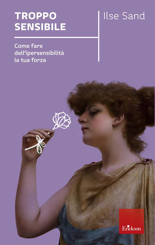 Troppo sensibile. Come fare dell'ipersensibilità la tua forza - Ilse Sand - copertina