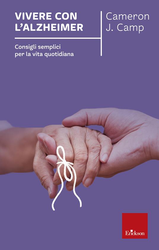 Vivere con l'alzheimer. Consigli semplici per la vita quotidiana - Cameron J. Camp,E. Farina - ebook