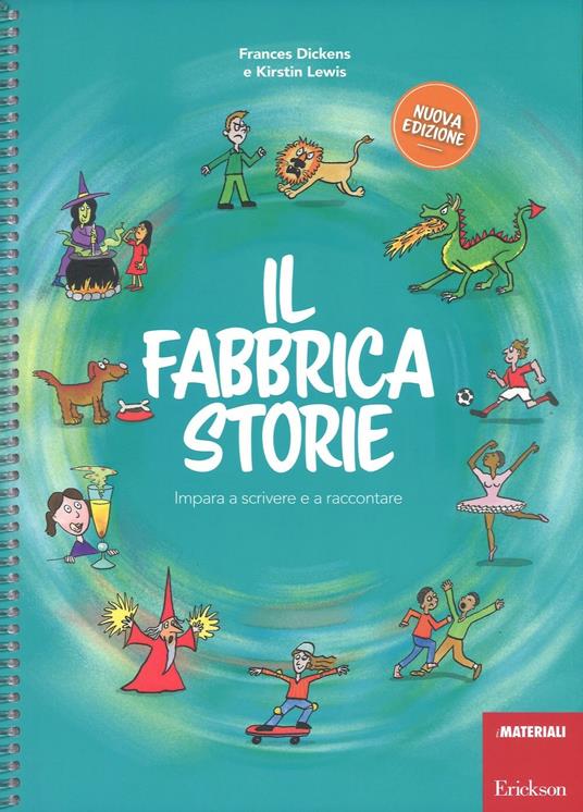 Il fabbricastorie. Impara a scrivere e a raccontare. Ediz. a spirale - Frances Dickens,Kirstin Lewis - copertina