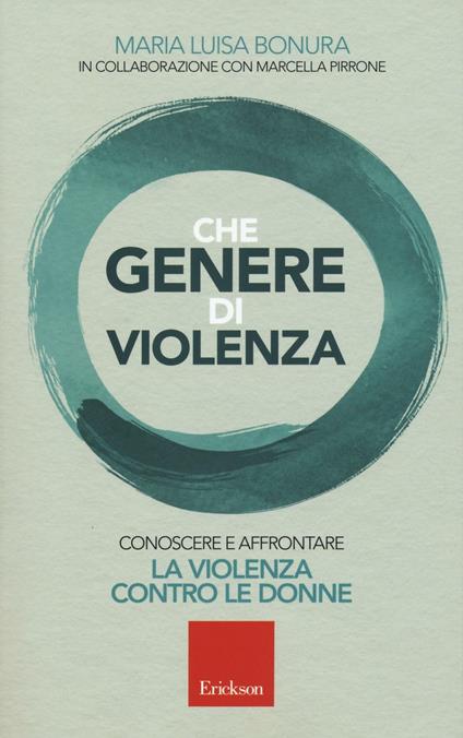 Che genere di violenza. Conoscere e affrontare la violenza contro le donne - Maria Luisa Bonura - copertina