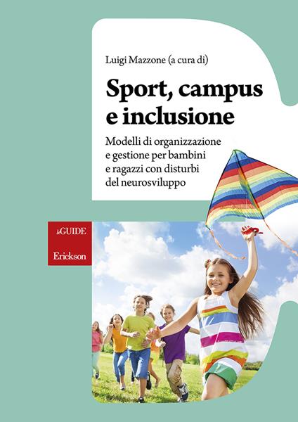 Sport, campus e inclusione. Modelli di organizzazione e gestione per bambini e ragazzi con disturbi del neurosviluppo - copertina