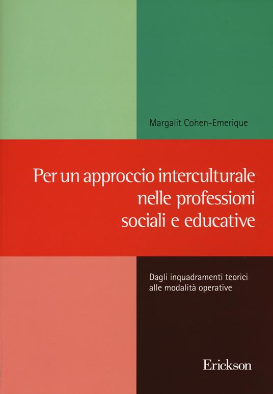 Per un approccio interculturale nelle professioni sociali e educative. Dagli inquadramenti teorici alle modalità operative - Margalit Cohen-Emerique - copertina