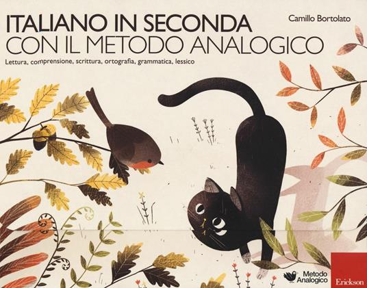 Italiano in seconda con il metodo analogico. Lettura, comprensione,  scrittura, ortografia, grammatica, lessico. Con Prodotti vari - Camillo  Bortolato - Libro - Erickson - I materiali