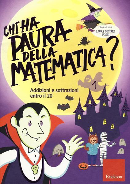 Chi ha paura della matematica? Ediz. a colori. Vol. 1: Addizioni e sottrazioni entro il 20 - Laura Désirée Pozzi - copertina