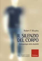 Il silenzio del corpo. Antropologia della disabilità