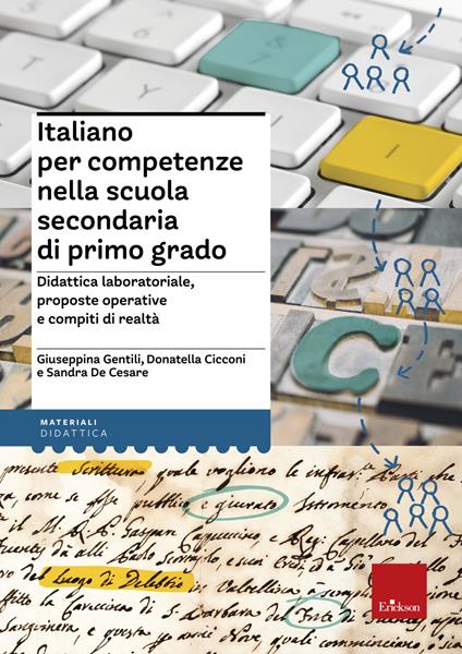 Italiano per competenze nella scuola secondaria di primo grado. Didattica laboratoriale, proposte operative e compiti di realtà - Giuseppina Gentili,Donatella Cicconi,Sandra De Cesare - copertina