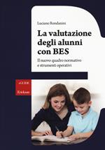 La valutazione degli alunni con BES. Il nuovo quadro normativo e strumenti operativi