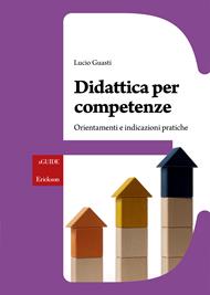 Didattica per competenze. Orientamenti e indicazioni pratiche