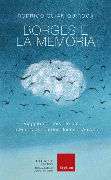 Borges e la memoria. Viaggio nel cervello umano da Funes al neurone Jennifer Aniston - Rodrigo Quian Quiroga - copertina