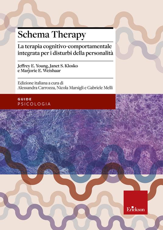 Schema therapy. La terapia cognitivo-comportamentale integrata per i disturbi della personalità - Jeffrey E. Young,Janet S. Klosko,Marjorie E. Weishaar - copertina